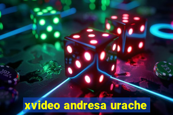 xvideo andresa urache